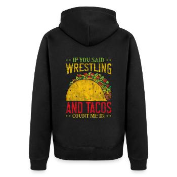 If You Said Wrestling & Tacos Count Me In Wrestler - Unisex Premium Organic Zip Hoodie - black - Back - Nico (187cm)