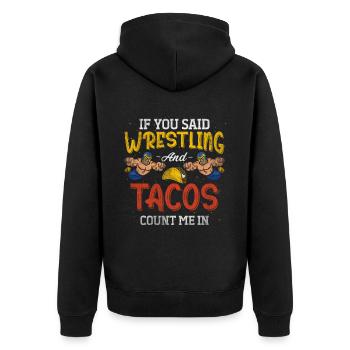 If You Said Wrestling & Tacos Count Me In Wrestler - Unisex Premium Organic Zip Hoodie - black - Back - Nico (187cm)
