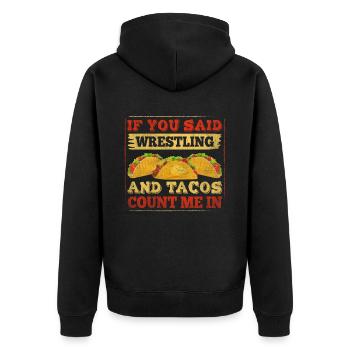If You Said Wrestling & Tacos Count Me In Wrestler - Unisex Premium Organic Zip Hoodie - black - Back - Nico (187cm)