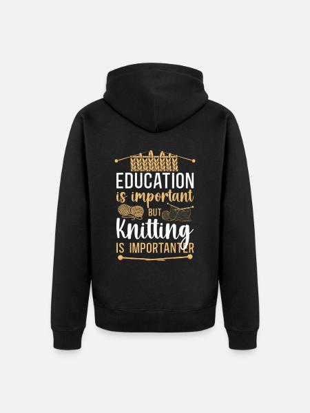 Knitting Knitter Education Is - Unisex Premium Bio Zip Hoodie - Schwarz