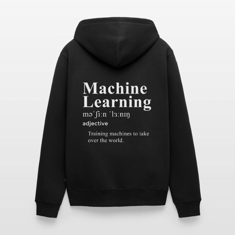 Funny Machine Learning Definition For Machine Lear Unisex Premium Bio Zip Hoodie