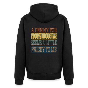 Zynische Sprüche, Ein Pfennig Für Ihre Gedanken - Unisex Premium Bio Zip Hoodie - Schwarz - Hinten - Nico (187cm)