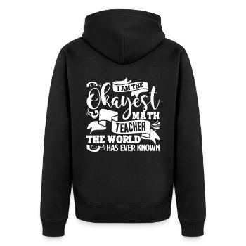 Math Teacher I'm The Okayest Math Teacher - Unisex Premium Organic Zip Hoodie - black - Back - Nico (187cm)