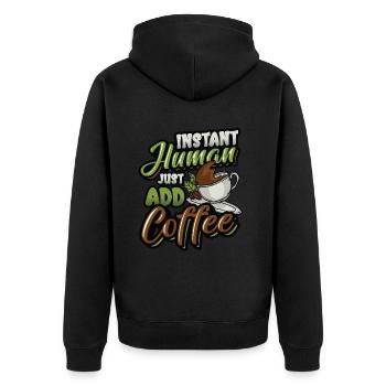 Instant Human Just Add Coffee - Coffee lovers - Unisex Premium Organic Zip Hoodie - black - Back - Nico (187cm)