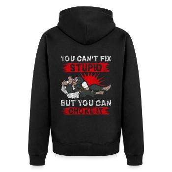 You Cant Fix Stupid But You Can Choke It Jiu Jitsu - Unisex Premium Organic Zip Hoodie - black - Back - Nico (187cm)