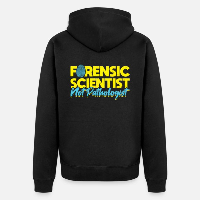 Forensic Scientist - Not Pathologist - Unisex Premium Bio Zip Hoodie - Schwarz