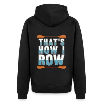 Rowing That's How I Row Boating Water Sports Rower - Unisex Premium Organic Zip Hoodie - black - Back - Nico (187cm)