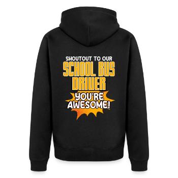 Shoutout To Our School Bus Driver, You're Awesome - Unisex Premium Organic Zip Hoodie - black - Back - Nico (187cm)
