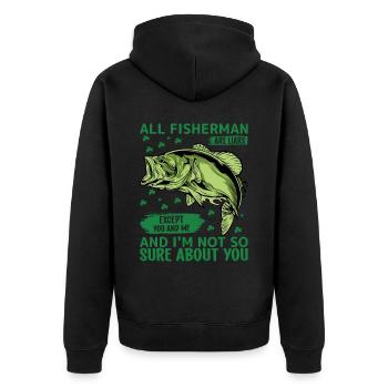 All fishermen are liars, except you and me, and - Unisex Premium Organic Zip Hoodie - black - Back - Nico (187cm)