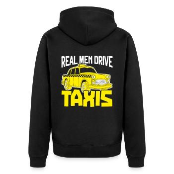 Real Men Drive Taxis Taxicab Cab Driver Cabbie - Unisex Premium Organic Zip Hoodie - black - Back - Nico (187cm)