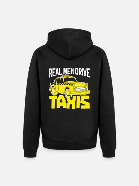Real Men Drive Taxis Taxicab Cab Driver Cabbie - Unisex Premium Organic Zip Hoodie - black