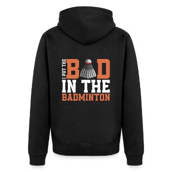 Badminton I Put The Bad In The Shuttlecock Player - Unisex Premium Organic Zip Hoodie - black - Back - Nico (187cm)