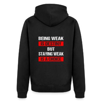 Being weak is destiny but staying weak is a choice - Unisex Premium Bio Zip Hoodie - Schwarz - Hinten - Nico (187cm)