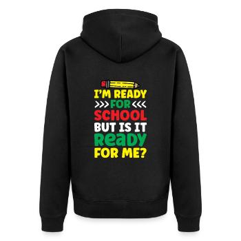 Bin Bereit Für Die Schule Ist Sie Bereit Für Mich - Unisex Premium Bio Zip Hoodie - Schwarz - Hinten - Nico (187cm)