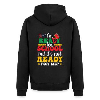Bin Bereit Für Die Schule Ist Sie Bereit Für Mich - Unisex Premium Bio Zip Hoodie - Schwarz - Hinten - Nico (187cm)