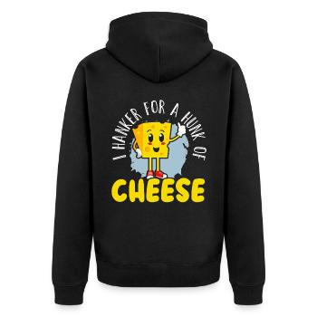 I Hanker For A Hunk Of Cheese Eater Cheesy Food - Unisex Premium Organic Zip Hoodie - black - Back - Nico (187cm)