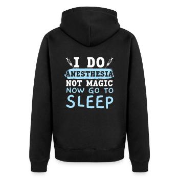 I do anesthesia, no magic, now go - Unisex Premium Organic Zip Hoodie - black - Back - Nico (187cm)