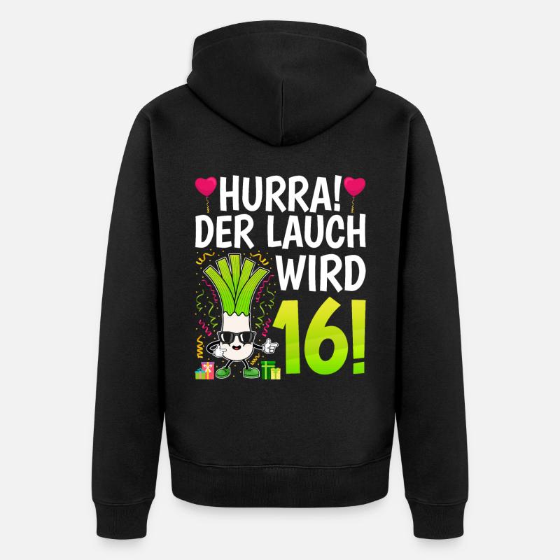 Hurra der Lauch wird 16 - Unisex Premium Bio Zip Hoodie - Schwarz