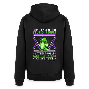 I Don't Understand Stupid People Maybe I Should Tak - Unisex Premium Organic Zip Hoodie - black - Back - Nico (187cm)