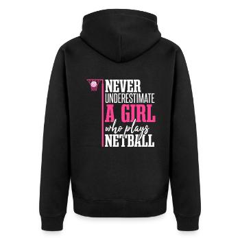 Unterschätze niemals ein Mädchen, das Netball spielt - Unisex Premium Bio Zip Hoodie - Schwarz - Hinten - Nico (187cm)
