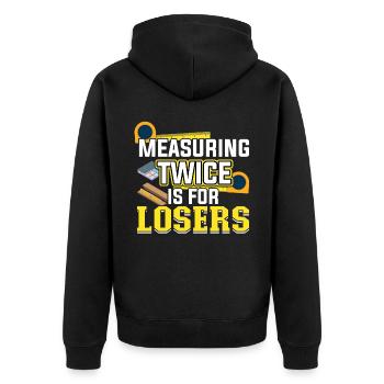Measuring Twice Is For Losers - Flooring Installer - Unisex Premium Bio Zip Hoodie - Schwarz - Hinten - Nico (187cm)