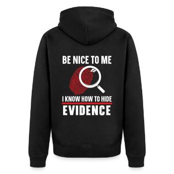 Sei nett zu mir Ich weiß, wie man Beweise versteck - Unisex Premium Bio Zip Hoodie - Schwarz - Hinten - Nico (187cm)