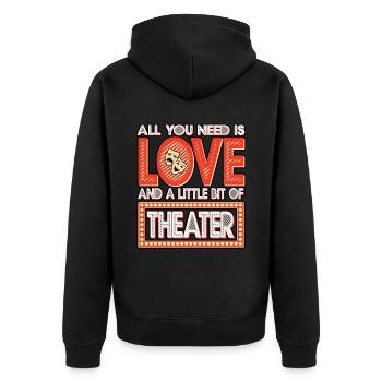 All You Need Is Love And A Little Bit Of Theater - Unisex Premium Organic Zip Hoodie - black - Back - Nico (187cm)