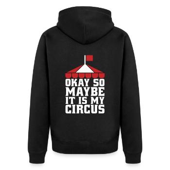 Circus Clown Okay So Maybe It Is Circus Performer - Unisex Premium Organic Zip Hoodie - black - Back - Nico (187cm)