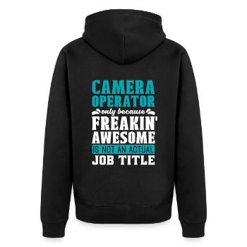 Camera Operator Only Because Freakin' Video Shoots - Unisex Premium Organic Zip Hoodie - black - Back - Nico (187cm)