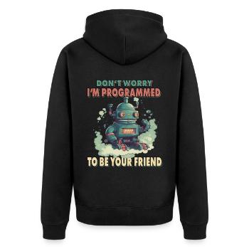 Don't Worry I'm Programmed To Be Your Friend - Unisex Premium Bio Zip Hoodie - Schwarz - Hinten - Nico (187cm)