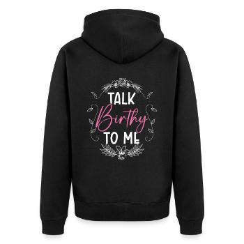 Talk Birthy To Me Midwifery Childbirth Midwife - Unisex Premium Organic Zip Hoodie - black - Back - Nico (187cm)