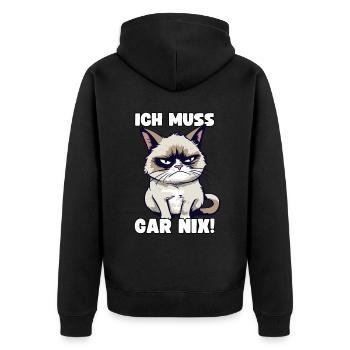 Lustige Grump Cat Ich Muss Gar Nix Sarkasmus Katze - Unisex Premium Bio Zip Hoodie - Schwarz - Hinten - Nico (187cm)