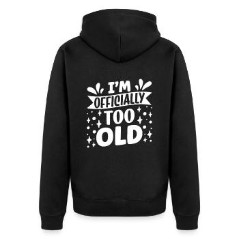 I'm officially too old birthday old years - Unisex Premium Organic Zip Hoodie - black - Back - Nico (187cm)