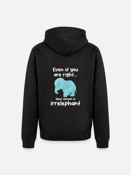 Your opinion is irrelephant - Unisex Premium Organic Zip Hoodie - black