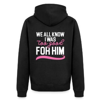 Wir alle wissen, dass ich zu gut für ihn war Hochz - Unisex Premium Bio Zip Hoodie - Schwarz - Hinten - Nico (187cm)