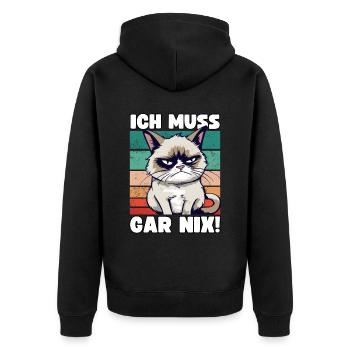 Lustige Grump Cat Ich Muss Gar Nix Sarkasmus Katze - Unisex Premium Bio Zip Hoodie - Schwarz - Hinten - Nico (187cm)