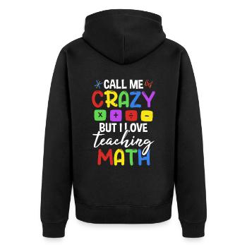 I Love Teaching Math - Unisex Premium Organic Zip Hoodie - black - Back - Nico (187cm)