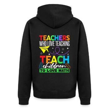 Teacher Who Love Teaching Math - Unisex Premium Organic Zip Hoodie - black - Back - Nico (187cm)