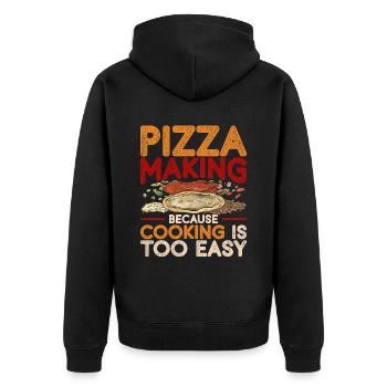 pizza maker pizza making cooking is too easy - Unisex Premium Organic Zip Hoodie - black - Back - Nico (187cm)