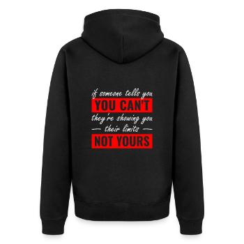if someone tells you you can't they're showing you - Unisex Premium Bio Zip Hoodie - Schwarz - Hinten - Nico (187cm)