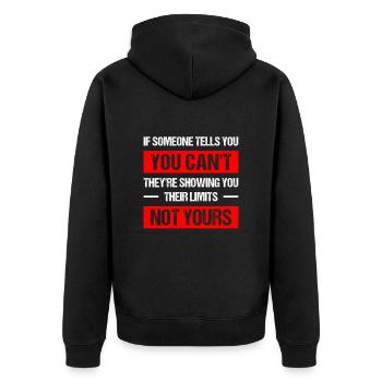 if someone tells you you can't they're showing you - Unisex Premium Bio Zip Hoodie - Schwarz - Hinten - Nico (187cm)