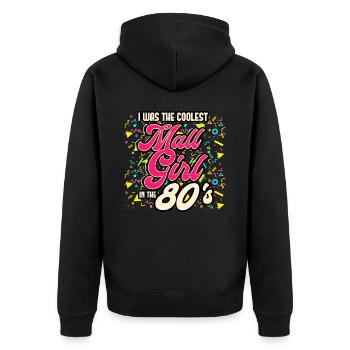 80s - I Was The Coolest Mall Girl In The 80s - Unisex Premium Organic Zip Hoodie - black - Back - Nico (187cm)