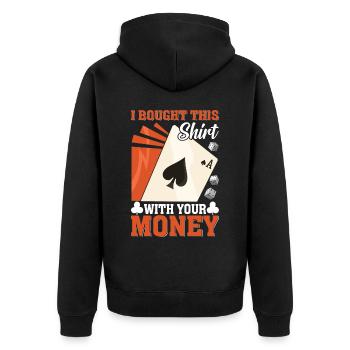 Shirt Mit Deinem Geld Gekauft Pokerspieler - Unisex Premium Bio Zip Hoodie - Schwarz - Hinten - Nico (187cm)