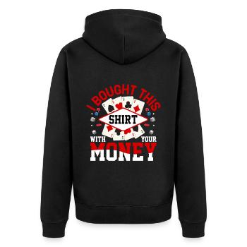 Shirt Mit Deinem Geld Gekauft Pokerspieler - Unisex Premium Bio Zip Hoodie - Schwarz - Hinten - Nico (187cm)