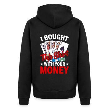 Shirt Mit Deinem Geld Gekauft Pokerspieler - Unisex Premium Bio Zip Hoodie - Schwarz - Hinten - Nico (187cm)