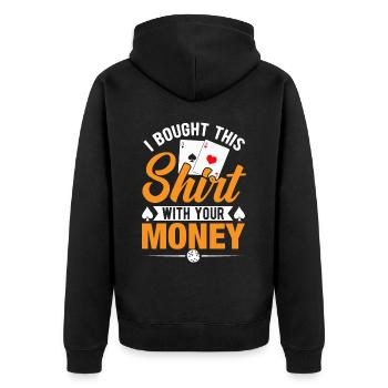 Shirt Mit Deinem Geld Gekauft Pokerspieler - Unisex Premium Bio Zip Hoodie - Schwarz - Hinten - Nico (187cm)