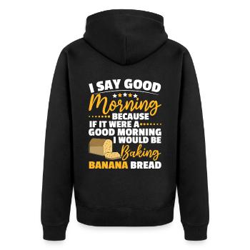 Banana Bread Baker Bakery Baking Chef Cook Food - Unisex Premium Organic Zip Hoodie - black - Back - Nico (187cm)
