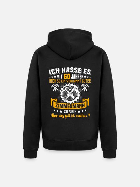 Zimmermann 60. Geburtstag 60 Jahre Alt Zimmerer - Unisex Premium Bio Zip Hoodie - Schwarz