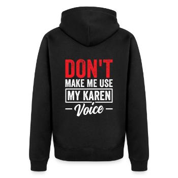 Zwinge Mich Nicht Meine Karen Stimme Zu Benutzen - Unisex Premium Bio Zip Hoodie - Schwarz - Hinten - Nico (187cm)