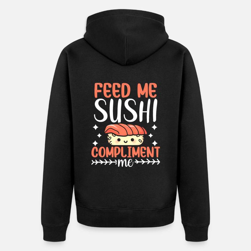 Nourrissez-moi de sushis et complimentez-moi - Veste à capuche bio Premium Unisexe - noir